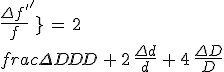 \frac{\Delta f^'}{f^'}\,=\,2\,\frac{\Delta D}{D}\,+\,2\,\frac{\Delta d}{d}\,+\,4\,\frac{\Delta D}{D}